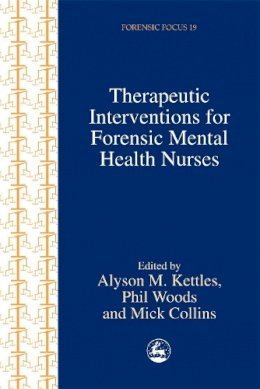 Alyson (Ed) Kettles - Therapeutic Interventions for Forensic Mental Health Nurses (Forensic Focus, 19) - 9781853029493 - V9781853029493