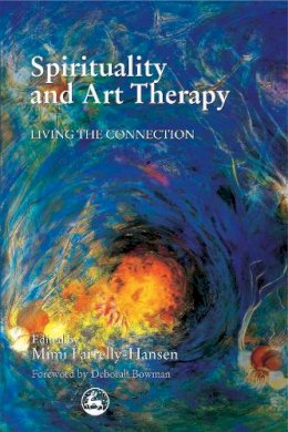  - Spirituality and Art Therapy: Living the Connection - 9781853029523 - V9781853029523