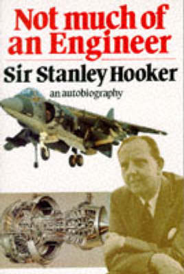Sir Stanley Hooker - Not Much of an Engineer - 9781853102851 - V9781853102851