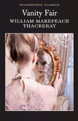 William Makepeace Thackeray - Vanity Fair (Wordsworth Classics) - 9781853260193 - V9781853260193