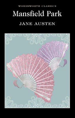 Jane Austen - Mansfield Park (Wordsworth Classics) - 9781853260322 - 9781853260322