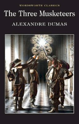 Alexandre Dumas - The Three Musketeers (Wordsworth Classics) - 9781853260407 - V9781853260407