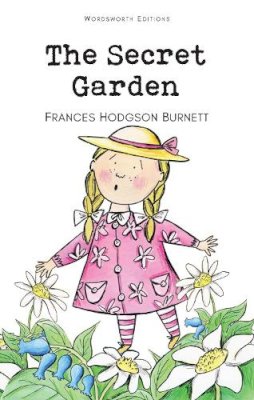 Frances Hodgson Burnett - The Secret Garden (Wordsworth Classics) - 9781853261046 - V9781853261046
