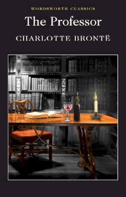 Charlotte Bronte - Professor (Wordsworth Classics) (Wordsworth Collection) - 9781853262081 - V9781853262081