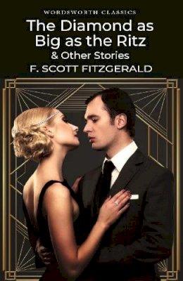 F. Scott Fitzgerald - The Diamond as Big as the Ritz and Other Stories (Wordsworth Classics) - 9781853262128 - V9781853262128