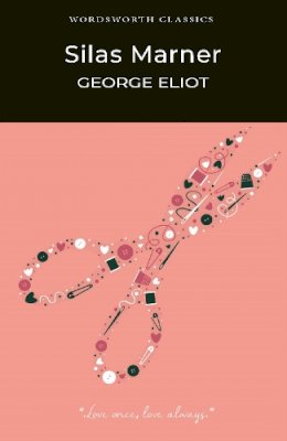 George Eliot - Silas Marner (Wordsworth Classics) - 9781853262210 - V9781853262210