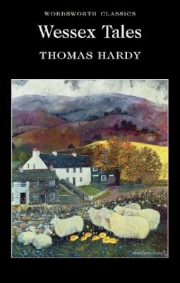 Thomas Hardy - Wessex Tales (Wordsworth Classics) - 9781853262692 - V9781853262692
