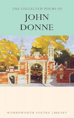 John Donne - The Collected Poems of John Donne (Wordsworth Poetry Library) - 9781853264009 - KRA0009530
