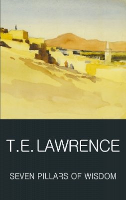T. E. Lawrence - Seven Pillars of Wisdom (Wordsworth Classics of World Literature) - 9781853264696 - V9781853264696