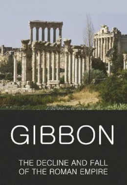 Edward Gibbon - Decline & Fall of the Roman Empire (Wordsworth Classics of World Literature) - 9781853264993 - V9781853264993