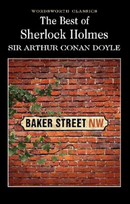 Sir Arthur Conan Doyle - The Best of Sherlock Holmes (Wordsworth Classics) - 9781853267482 - 9781853267482