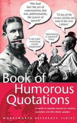 Connie Robertson (Ed.) - Book of Humorous Quotations (Wordsworth Reference) - 9781853267598 - KMF0000514