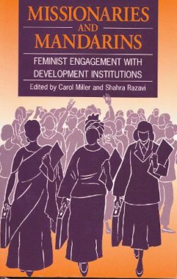 Carol Miller - Missionaries and Mandarins: Feminist Engagement with Development Institutions - 9781853394348 - V9781853394348