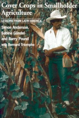 Simon Anderson - Cover Crops and Smallholder Agriculture: Lessons from Latin America - 9781853395307 - V9781853395307