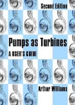 Arthur B. Williams - Pumps as Turbines: A User's Guide - 9781853395673 - V9781853395673