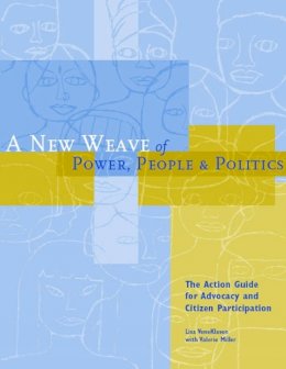Lisa Veneklasen (Ed.) - A New Weave of Power, People, and Politics: The Action Guide for Advocacy and Citizen Participation - 9781853396441 - V9781853396441