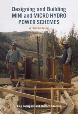 Luis Rodriguez - Designing and Building Mini and Micro Hydro Power Schemes - 9781853396465 - V9781853396465