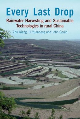Zhu Qiang - Every Last Drop: Rainwater harvesting and sustainable technologies in rural China - 9781853397370 - V9781853397370