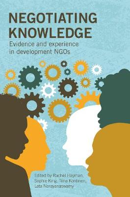 Rachel Hayman (Ed.) - Negotiating Knowledge: Evidence and Experience in Development NGOs - 9781853399268 - V9781853399268