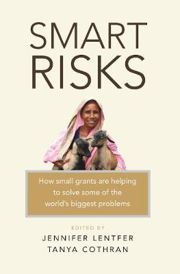Jennifer Lentfer (Ed.) - Smart Risks: How small grants are helping to solve some of the world´s biggest problems - 9781853399305 - V9781853399305