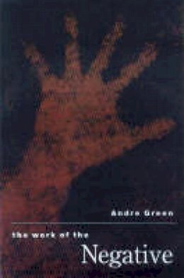 Andre Green - The Work of the Negative - 9781853434709 - V9781853434709 Andre Green - The Work of the Negative - 9781853434709 - V9781853434709