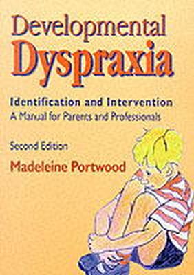 Madeleine Portwood - Developmental Dyspraxia: Identification and Intervention: A Manual for Parents and Professionals - 9781853465734 - V9781853465734