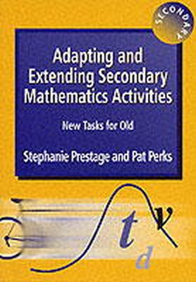 Stephanie Prestage - Adapting and Extending Secondary Mathematics Activities: New Tasks FOr Old - 9781853467127 - V9781853467127