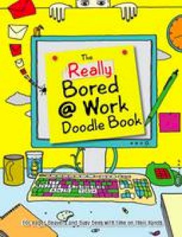 Rose Adders - The Really Bored @ Work Doodle Book: For Eager Beavers and Busy Bees with Time on Their Hands - 9781853757228 - KOG0000450