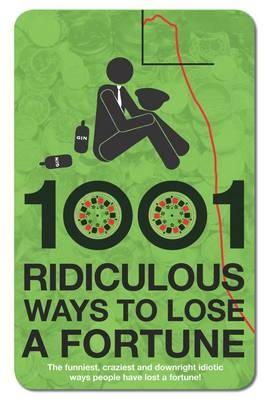 Wayne Williams - 1001 Ridiculous Ways to Lose a Fortune - 9781853757426 - KTG0003663