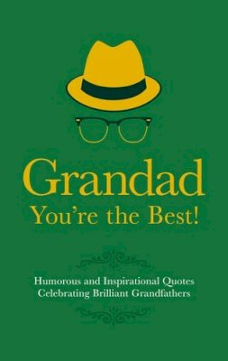 Adrian Besley - Grandad You're the Best!: Humorous Quotes Celebrating Brilliant Grandfathers (Gift Wit) - 9781853759505 - 9781853759505