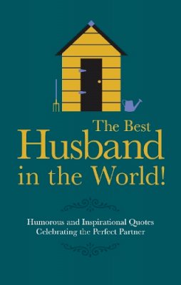 Malcolm Croft - The Best Husband in the World: Humorous and Inspirational Quotes Celebrating the Perfect Partner (Gift Wit) - 9781853759536 - V9781853759536