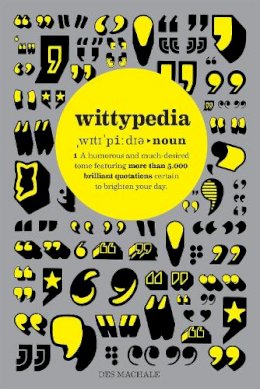 Des Machale - Wittypedia: A Humorous Tome Featuring More than 5,000 Quotations - 9781853759833 - KRS0029363