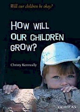 Christy Kenneally - How Will Our Children Grow? (Will Our Children be Okay?) - 9781853903649 - KRF0021786