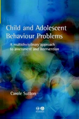 Carole Sutton - Child and Adolescent Behavioural Problems - 9781854333216 - V9781854333216