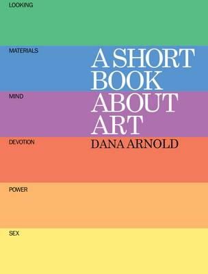 Dana Arnold - A Short Book About Art - 9781854379078 - V9781854379078