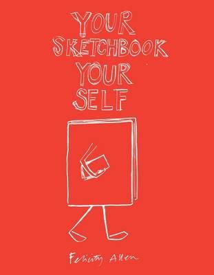 Felicity Allen - Your Sketchbook Your Self - 9781854379696 - V9781854379696