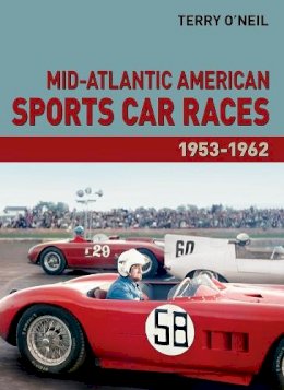 Terry O'neil - Mid-Atlantic American Sports Car Races 1953-1962 - 9781854432636 - V9781854432636