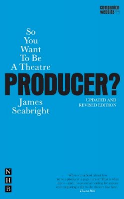 James Seabright - So You Want to be a Theatre Producer - 9781854595379 - V9781854595379