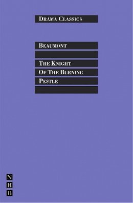 Francis Beaumont - The Knight of the Burning Pestle (Drama Classics) - 9781854596246 - V9781854596246