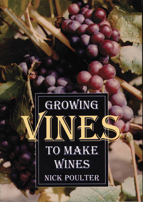 Nick Poulter - Growing Vines to Make Wines - 9781854861818 - V9781854861818