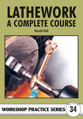 Harold Hall - Lathework: A Complete Course (Workshop Practice) - 9781854862303 - 9781854862303