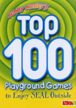 Jenny Mosley - Jenny Mosley's Top 100 Playground Games to Enjoy Seal Outside - 9781855034730 - V9781855034730