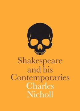 Charles Nicholl - Shakespeare and His Contemporaries (NPG Companions) - 9781855145801 - V9781855145801