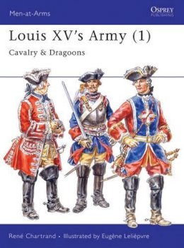 René Chartrand - Louis XV's Army, 1:  Cavalry and Dragoons - 9781855326026 - V9781855326026