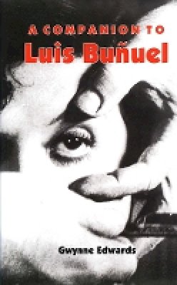 Gwynne Edwards - A Companion to Luis Buñuel (Monografías A) - 9781855662056 - V9781855662056