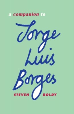 Steven Boldy - A Companion to Jorge Luis Borges (Monografías A) - 9781855662667 - V9781855662667