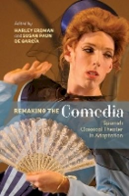 Harley Mitchell Erdman - Remaking the Comedia (Monografías A) - 9781855662926 - V9781855662926