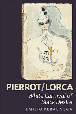 Emilio Peral Vega - Pierrot/Lorca (Monografías A) - 9781855662964 - V9781855662964