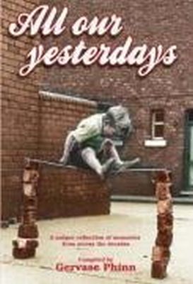 Gervase(Comp) Phinn - All Our Yesterdays: An Anthology of Childhood Memories - 9781855682535 - V9781855682535