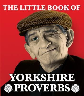 Peter Lindup - The Little Book of Yorkshire Proverbs - 9781855682702 - V9781855682702